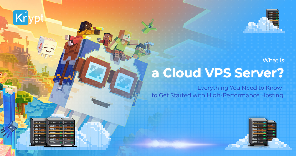 What Is a Cloud VPS Server? Everything You Need to Know to Get Started with High-Performance Hosting